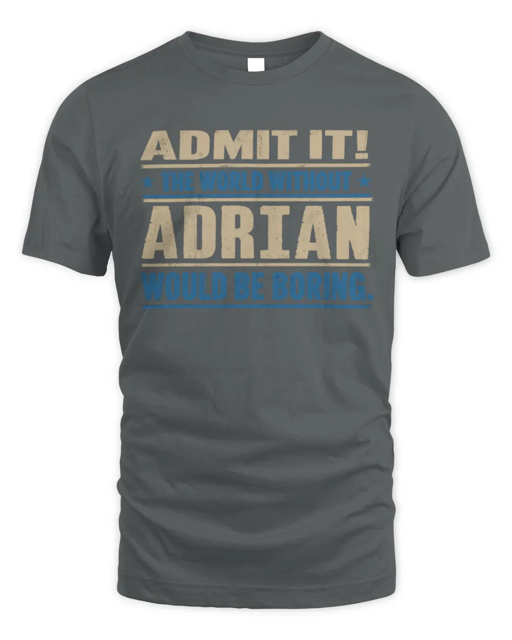 ADRIAN TP68-K2-968 – Personalized Funny Quote Apparel “The World Without NAME Would Be Boring” - Unisex Standard T-Shirt - Charcoal