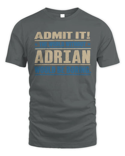 ADRIAN TP68-K2-968 – Personalized Funny Quote Apparel “The World Without NAME Would Be Boring” - Unisex Standard T-Shirt - Charcoal