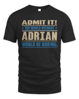 ADRIAN TP68-K2-968 – Personalized Funny Quote Apparel “The World Without NAME Would Be Boring” - Unisex Standard T-Shirt - Black