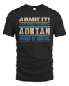 ADRIAN TP68-K2-968 – Personalized Funny Quote Apparel “The World Without NAME Would Be Boring”