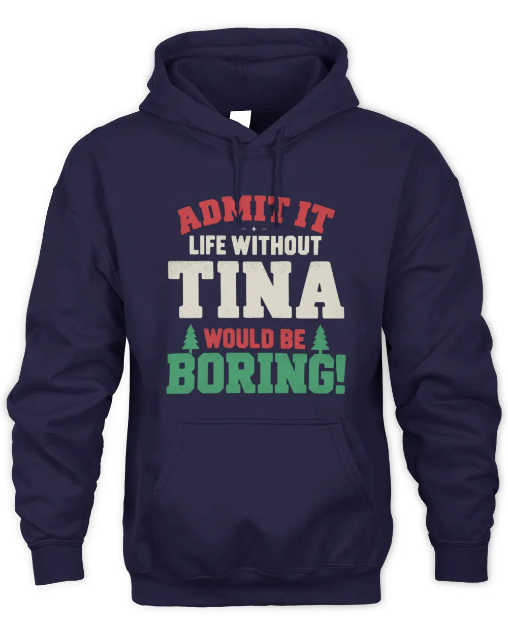 TINA P5 TH08 Christmas T-Shirt – “Life Without NAME Would Be Boring” - Unisex Hoodie - Navy