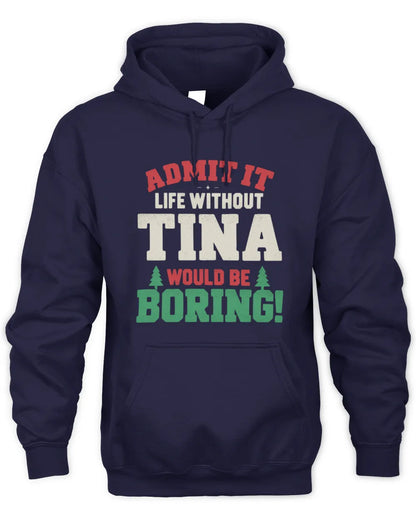 TINA P5 TH08 Christmas T-Shirt – “Life Without NAME Would Be Boring” - Unisex Hoodie - Navy