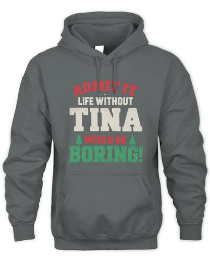 TINA P5 TH08 Christmas T-Shirt – “Life Without NAME Would Be Boring” - Unisex Hoodie - Charcoal