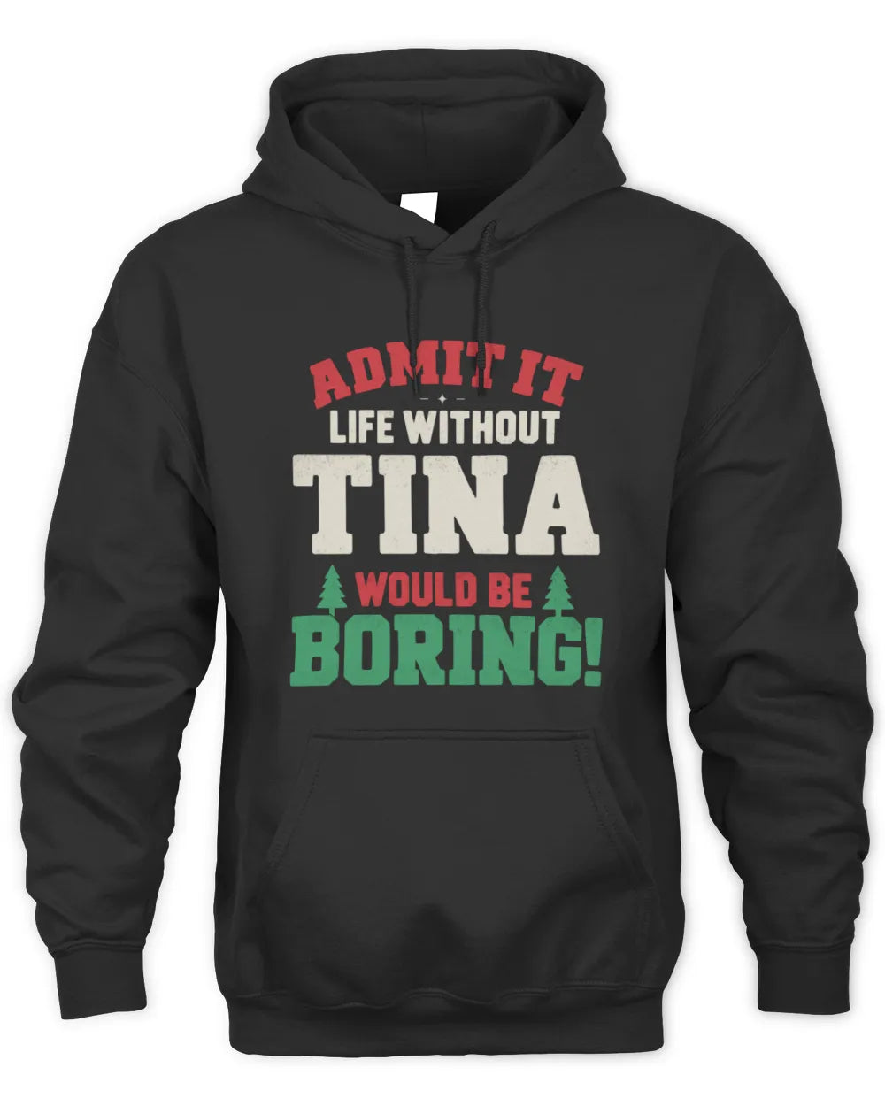 TINA P5 TH08 Christmas T-Shirt – “Life Without NAME Would Be Boring” - Unisex Hoodie - Black