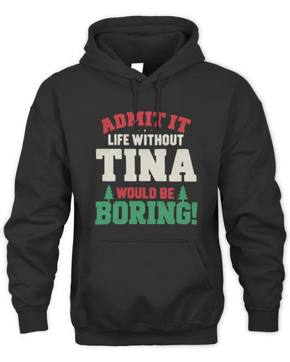 TINA P5 TH08 Christmas T-Shirt – “Life Without NAME Would Be Boring” - Unisex Hoodie - Black