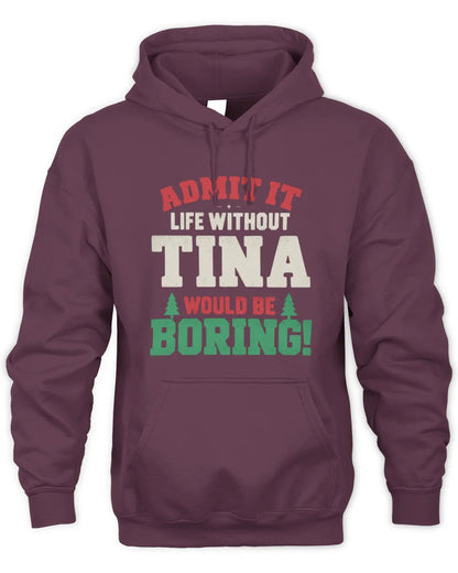TINA P5 TH08 Christmas T-Shirt – “Life Without NAME Would Be Boring” - Unisex Hoodie - Maroon