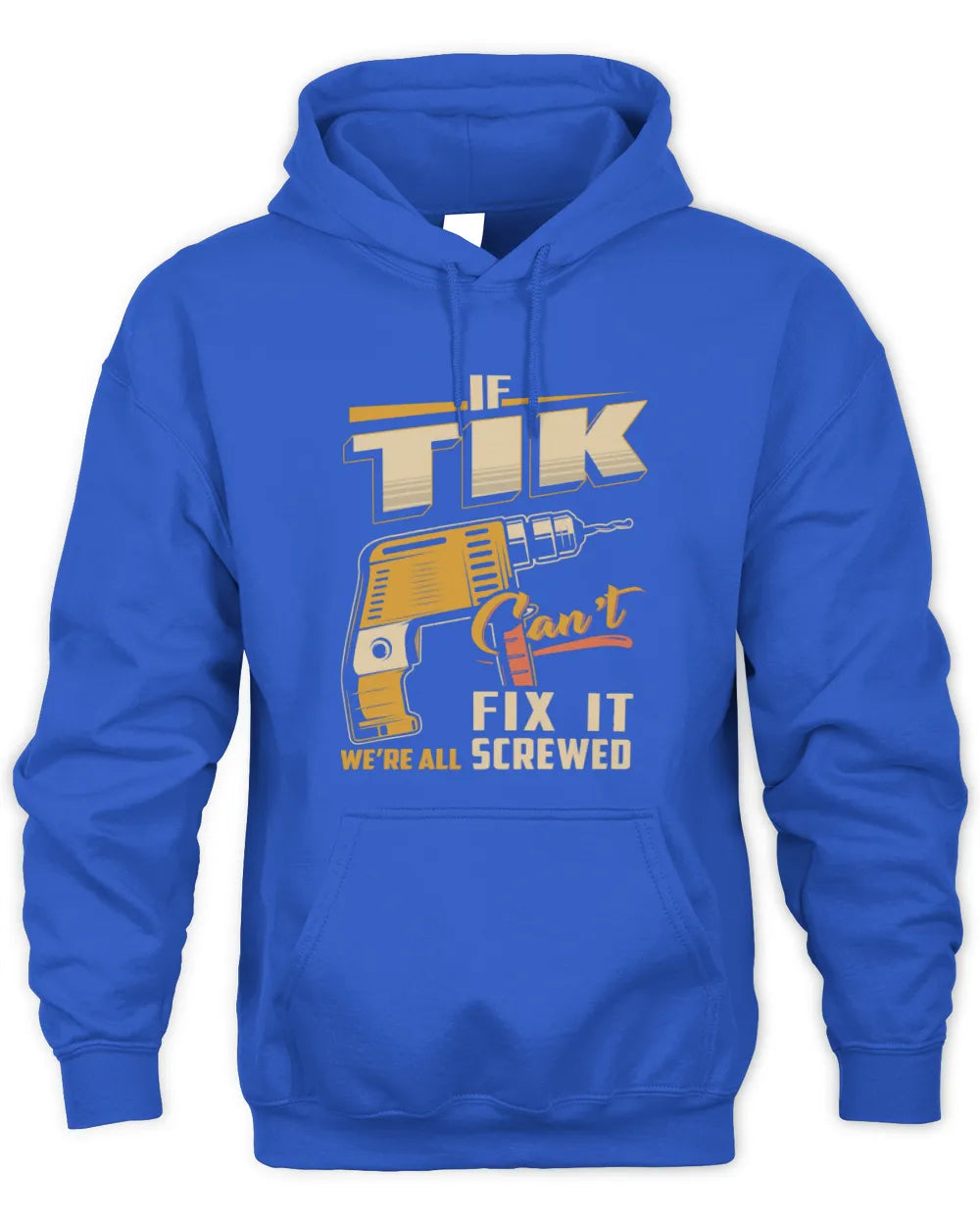 TIK TP22-K4-228 - Personalized Handyman T-Shirt “If AARON Can’t Fix It, We’re All Screwed” - Unisex Hoodie - Royal
