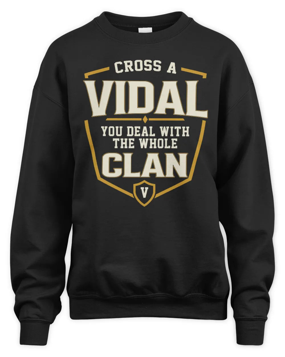 VIDAL NT1-K008 Cross A/An NAME, You Deal With the Whole Clan | Personalized Vintage T-Shirt - Unisex Sweatshirt - Black