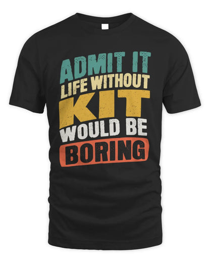 KIT TP88-K4-229
Personalized Funny Quote Apparel “Life Without NAME Would Be Boring” - Unisex Standard T-Shirt - Black