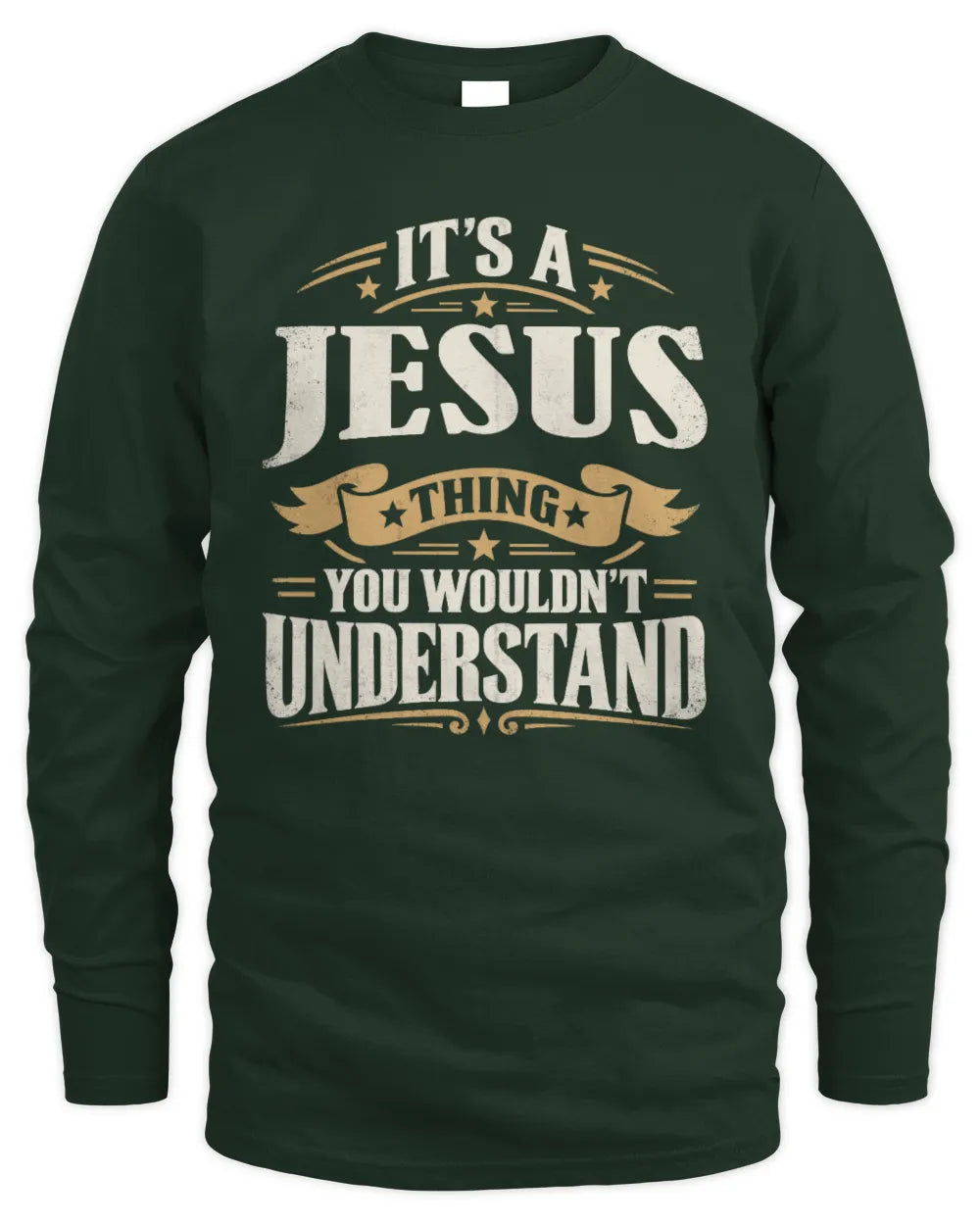 JESUS P08 TH51 - Personalized “It’s a/an [NAME] Thing – You Wouldn’t Understand” Shirt - Men's Long Sleeved T-Shirt - Forest Green