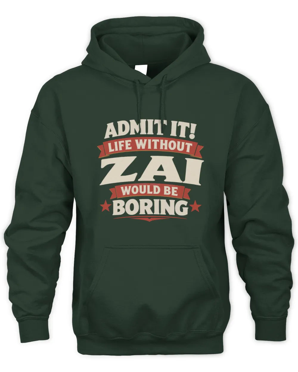 ZAI P4 KT003 Personalized Funny Quote Apparel “Life Without NAME Would Be Boring” - Unisex Hoodie - Forest Green