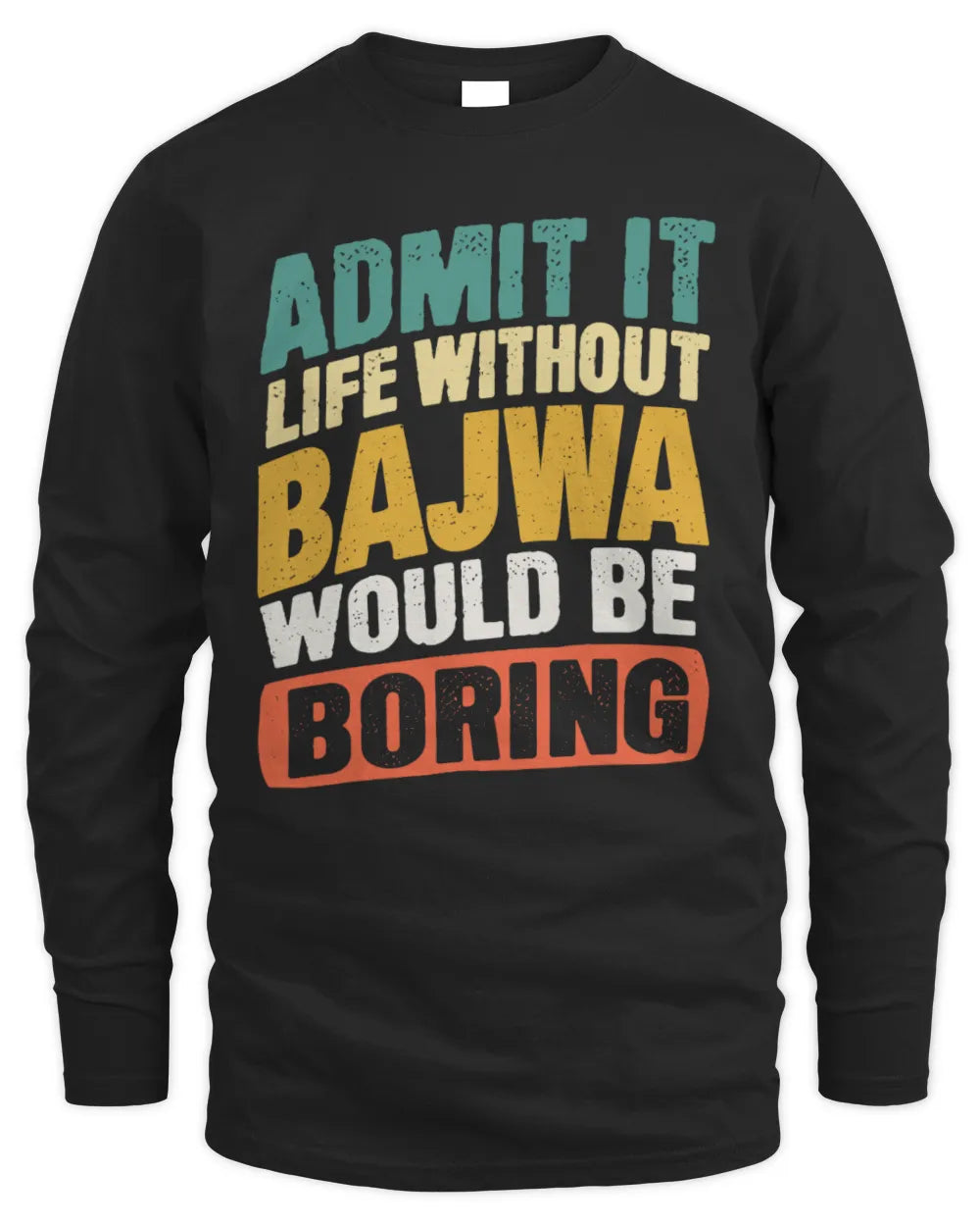 BAJWA TP88-K4-229
Personalized Funny Quote Apparel “Life Without NAME Would Be Boring” - Men's Long Sleeved T-Shirt - Black