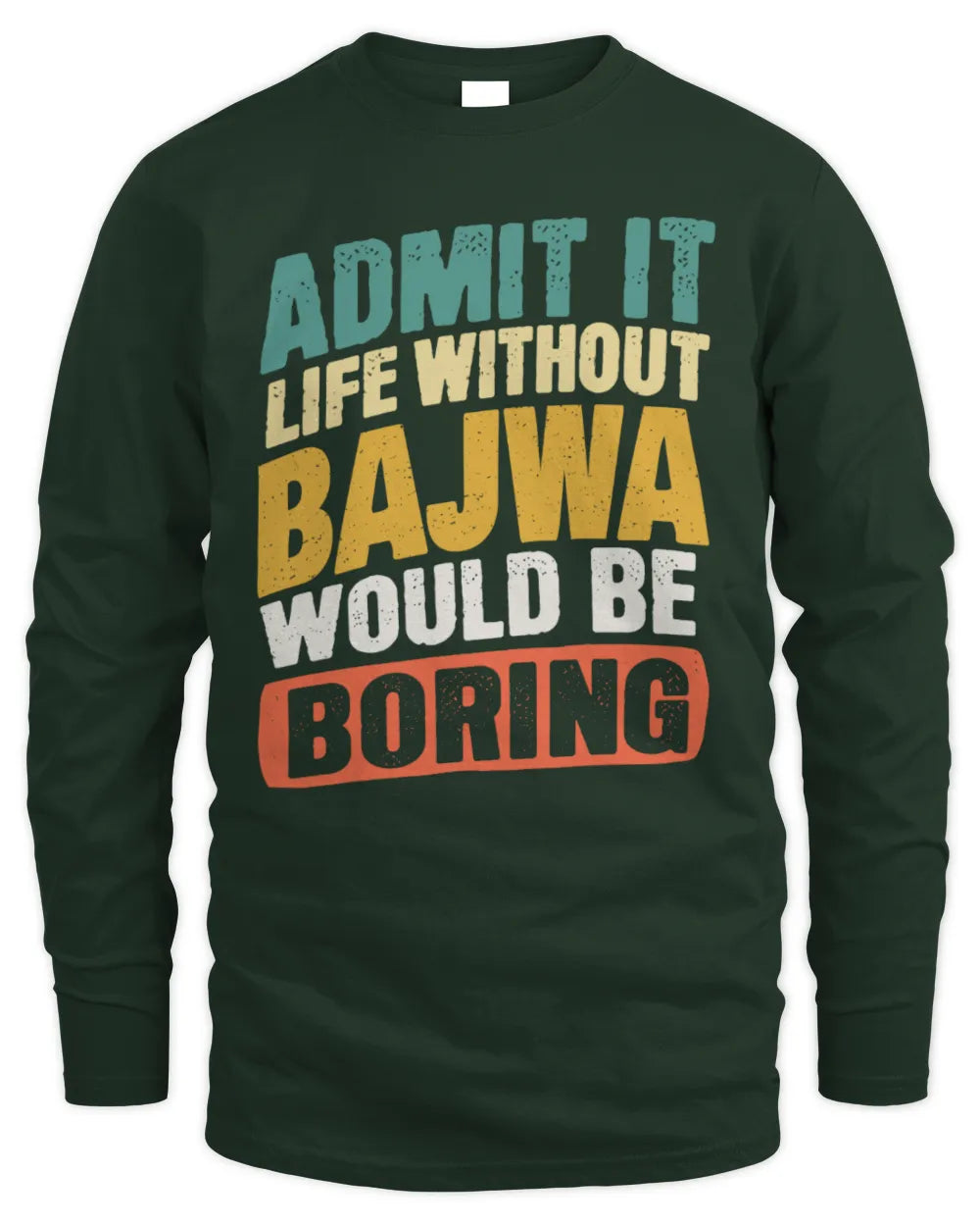 BAJWA TP88-K4-229
Personalized Funny Quote Apparel “Life Without NAME Would Be Boring” - Men's Long Sleeved T-Shirt - Forest Green