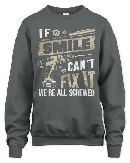 SMILE TX03 P02 - Personalized Handyman Mechanic Shirt “If NAME Can’t Fix It, We’re All Screwed” - Unisex Sweatshirt - Charcoal