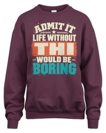 THI P02-TH11-226 Personalized Admit It Life Without [Name] Would Be Boring T-Shirt - Custom Name Funny Gift - Unisex Sweatshirt - Maroon