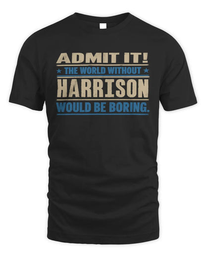 HARRISON TP68-K2-968 – Personalized Funny Quote Apparel “The World Without NAME Would Be Boring” - Unisex Standard T-Shirt - Black