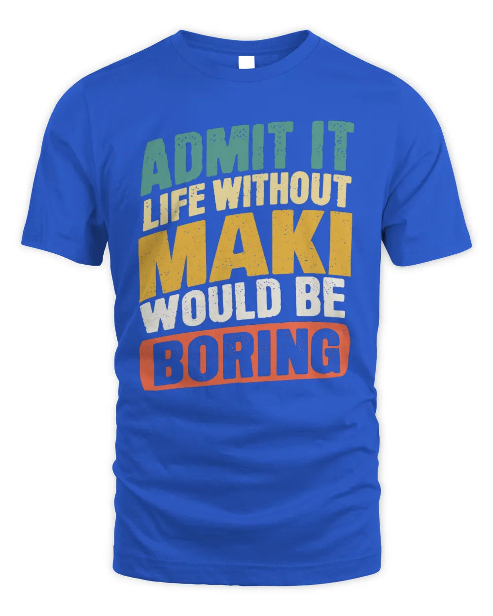MAKI TP88-K4-229
Personalized Funny Quote Apparel “Life Without NAME Would Be Boring” - Unisex Standard T-Shirt - Royal