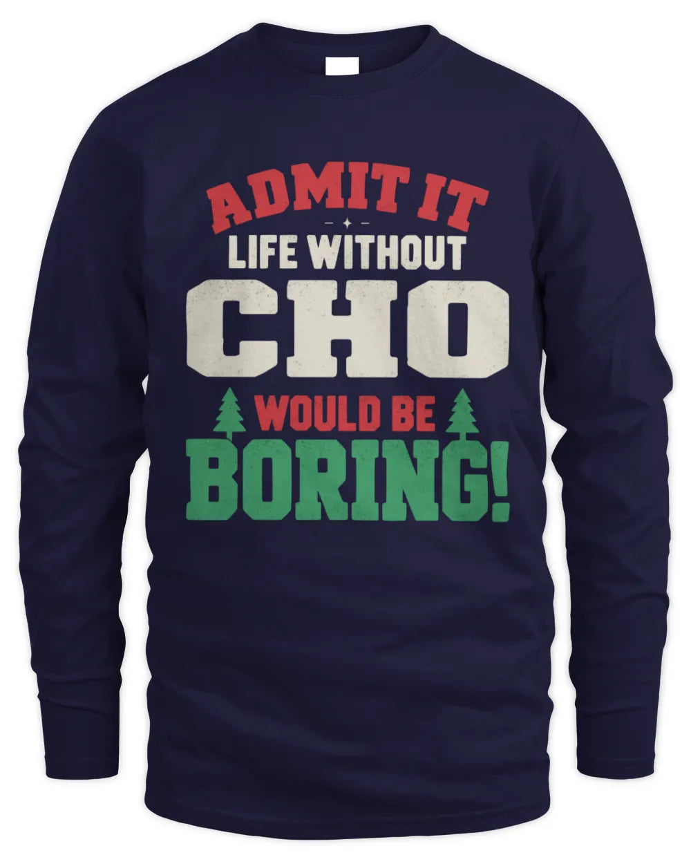 CHO P5 TH08 Christmas T-Shirt – “Life Without NAME Would Be Boring” - Men's Long Sleeved T-Shirt - Navy