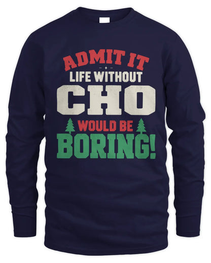 CHO P5 TH08 Christmas T-Shirt – “Life Without NAME Would Be Boring” - Men's Long Sleeved T-Shirt - Navy