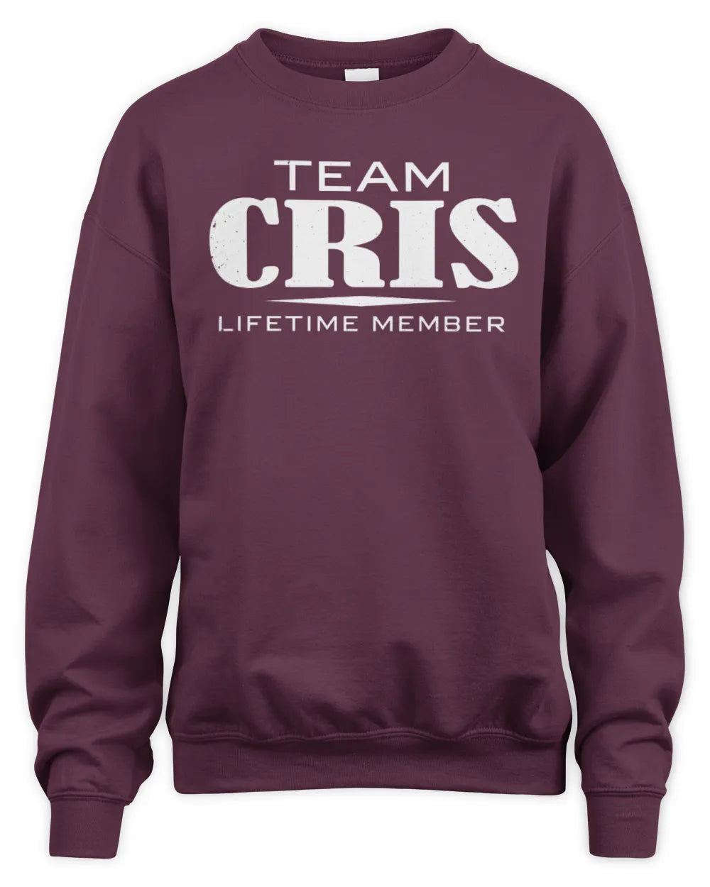 CRIS BL62-K4-128 - Personalized “Team NAME Lifetime Member” - Unisex Sweatshirt - Maroon