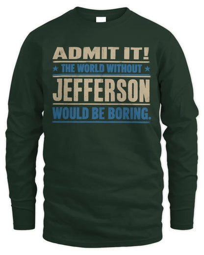 JEFFERSON TP68-K2-968 – Personalized Funny Quote Apparel “The World Without NAME Would Be Boring” - Men's Long Sleeved T-Shirt - Forest Green