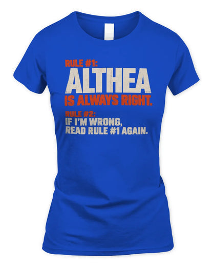 ALTHEA NP1-H006 
Always Right Personalized Name T-Shirt – Funny Custom Name Shirt - Women's Standard T-Shirt - Royal
