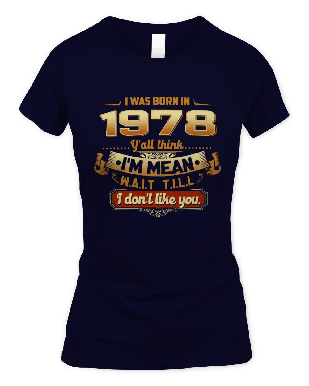1978 HH89-K2 – Funny Birth Year Attitude Quote T-Shirt - Women's Standard T-Shirt - Navy