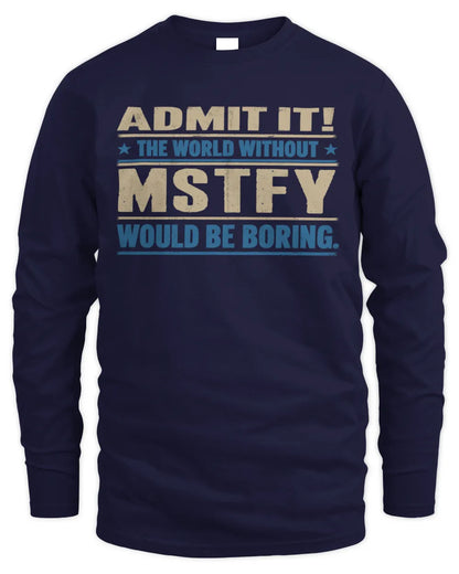MSTFY TP68-K2-968 – Personalized Funny Quote Apparel “The World Without NAME Would Be Boring” - Men's Long Sleeved T-Shirt - Navy