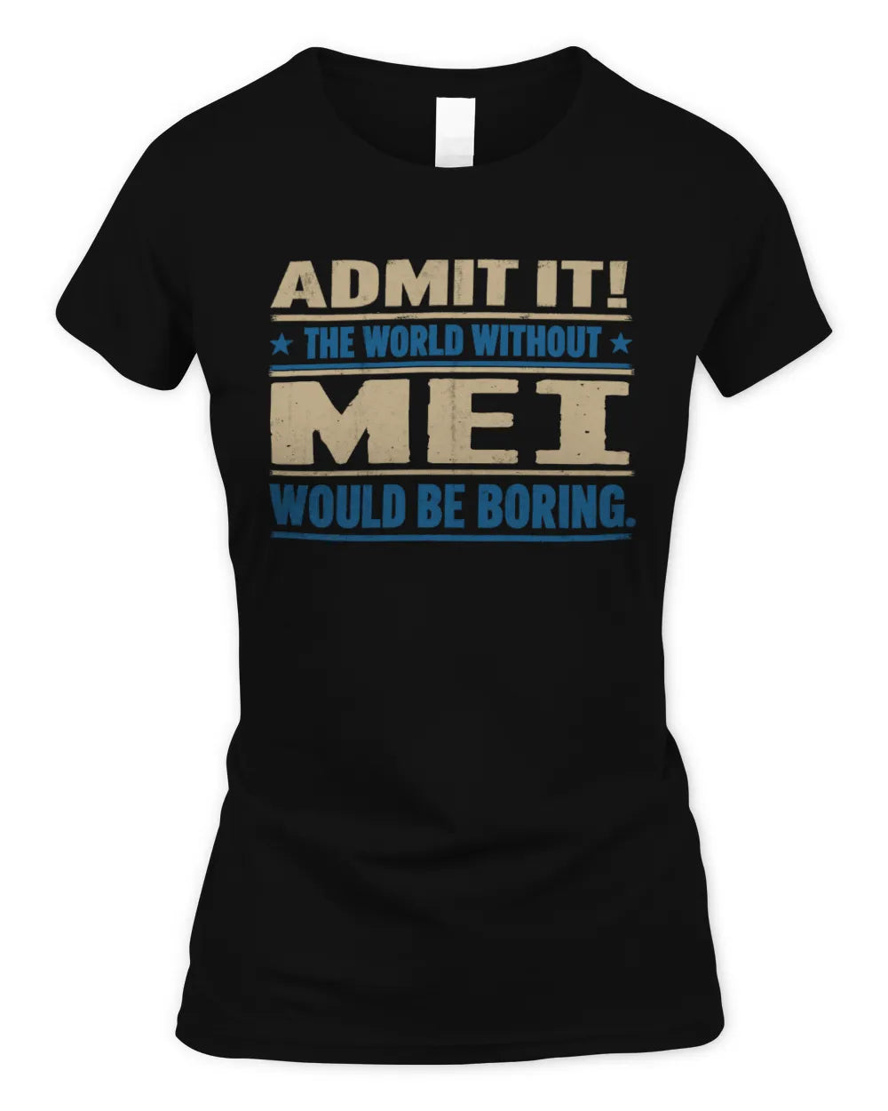 MEI TP68-K2-968 – Personalized Funny Quote Apparel “The World Without NAME Would Be Boring” - Women's Standard T-Shirt - Black