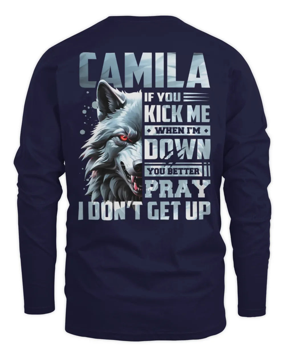 CAMILA AP62-K4-666 - Personalized Fierce Wolf Quote Apparel “If You Kick Me When I’m Down, You Better Pray I Don’t Get Up” - Men's Long Sleeved T-Shirt - Navy
