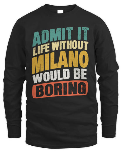 MILANO TP88-K4-229
Personalized Funny Quote Apparel “Life Without NAME Would Be Boring” - Men's Long Sleeved T-Shirt - Black