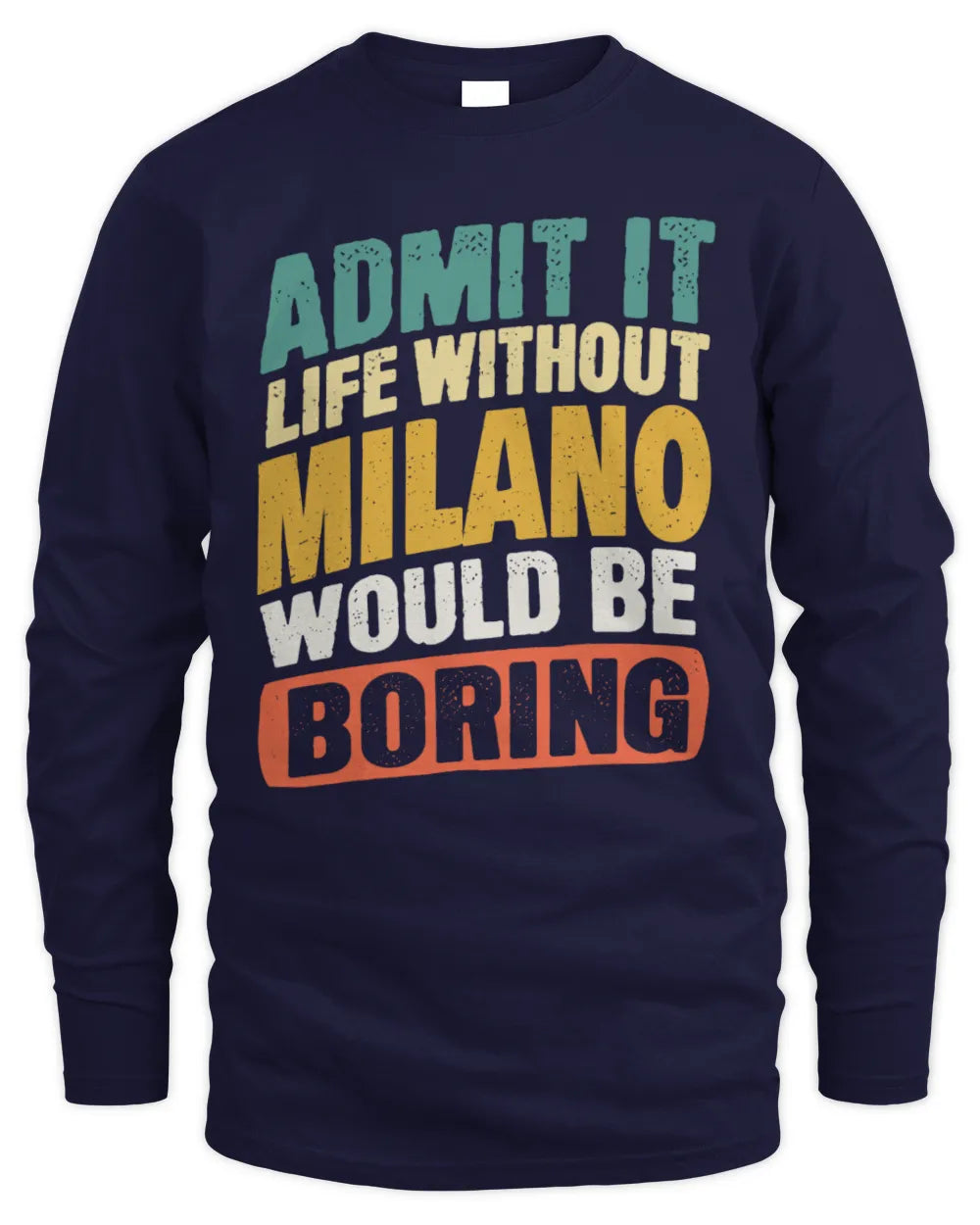 MILANO TP88-K4-229
Personalized Funny Quote Apparel “Life Without NAME Would Be Boring” - Men's Long Sleeved T-Shirt - Navy