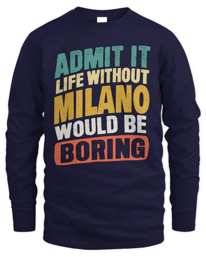 MILANO TP88-K4-229
Personalized Funny Quote Apparel “Life Without NAME Would Be Boring” - Men's Long Sleeved T-Shirt - Navy