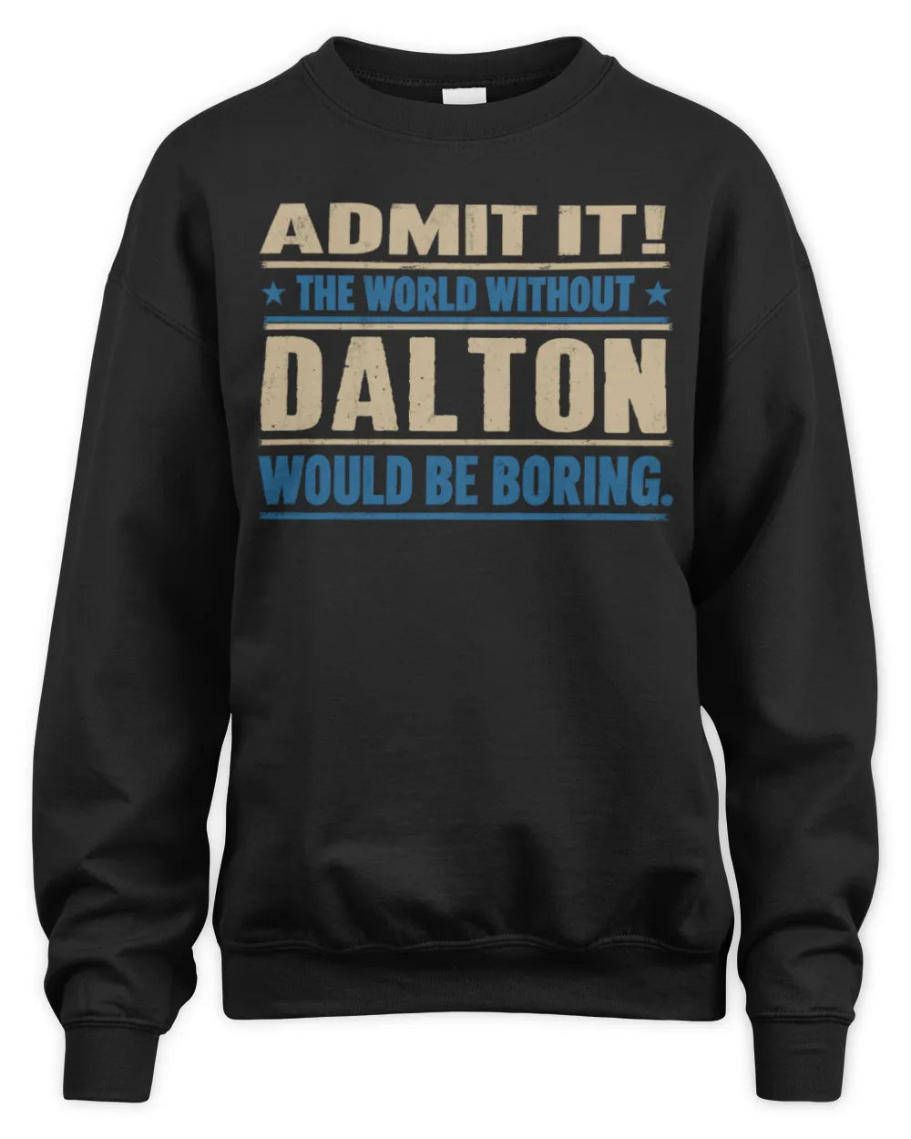 DALTON TP68-K2-968 – Personalized Funny Quote Apparel “The World Without NAME Would Be Boring” - Unisex Sweatshirt - Black