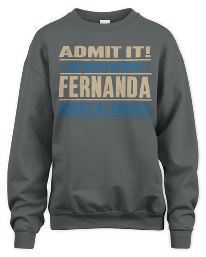 FERNANDA TP68-K2-968 – Personalized Funny Quote Apparel “The World Without NAME Would Be Boring” - Unisex Sweatshirt - Charcoal