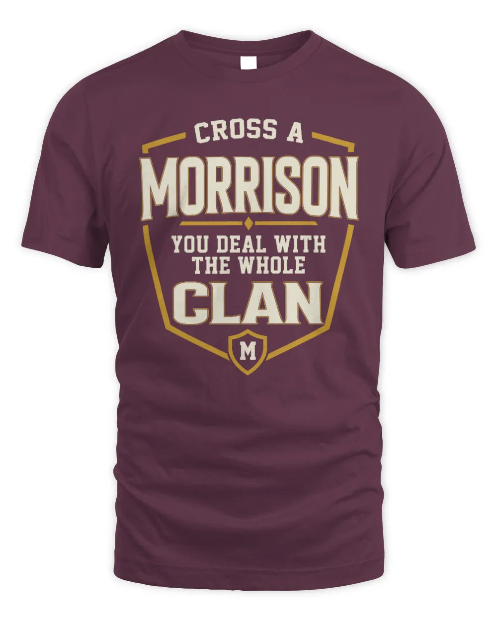MORRISON NT1-K008 Cross A/An NAME, You Deal With the Whole Clan | Personalized Vintage T-Shirt - Unisex Standard T-Shirt - Maroon