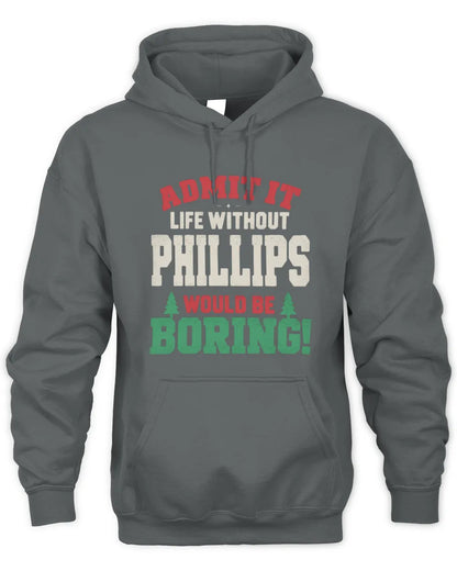 PHILLIPS P5 TH08 Christmas T-Shirt – “Life Without NAME Would Be Boring” - Unisex Hoodie - Charcoal