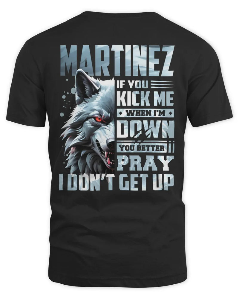 MARTINEZ AP62-K4-666 - Personalized Fierce Wolf Quote Apparel “If You Kick Me When I’m Down, You Better Pray I Don’t Get Up” - Unisex Standard T-Shirt - Black