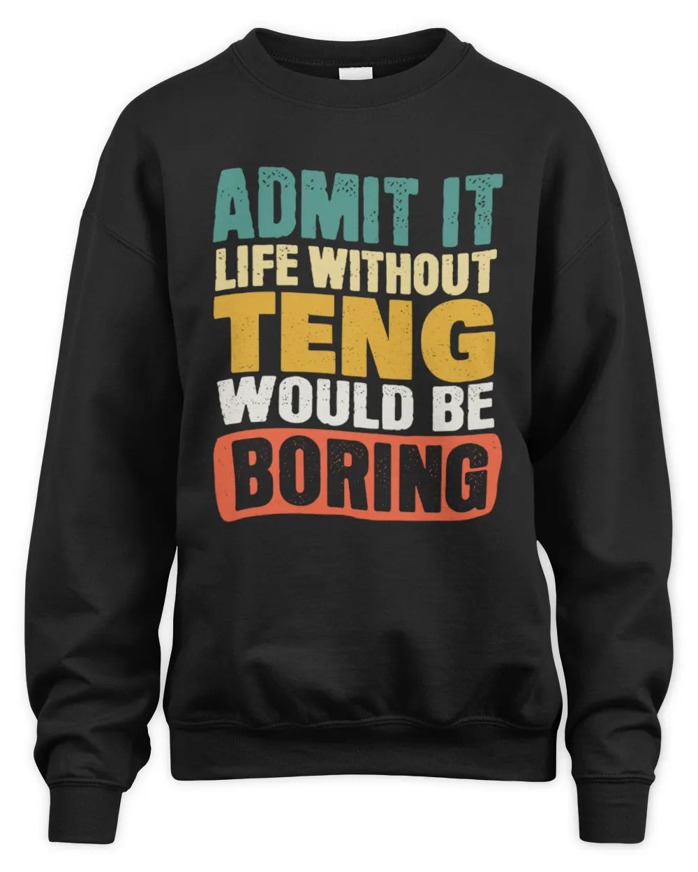 TENG TP86-K3-229 Personalized Funny Quote Apparel “Life Without NAME Would Be Boring” - Unisex Sweatshirt - Black
