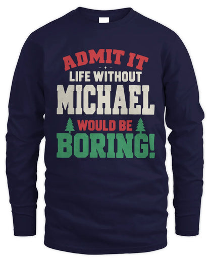 MICHAEL P5 TH08 Christmas T-Shirt – “Life Without NAME Would Be Boring” - Men's Long Sleeved T-Shirt - Navy
