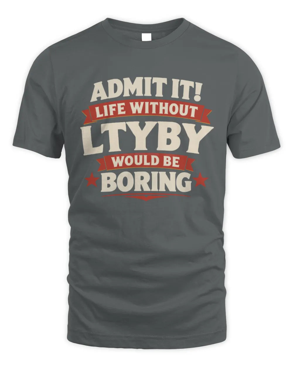 LTYBY P4 KT003 Personalized Funny Quote Apparel “Life Without NAME Would Be Boring” - Unisex Standard T-Shirt - Charcoal