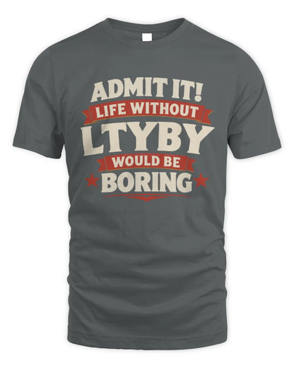 LTYBY P4 KT003 Personalized Funny Quote Apparel “Life Without NAME Would Be Boring” - Unisex Standard T-Shirt - Charcoal