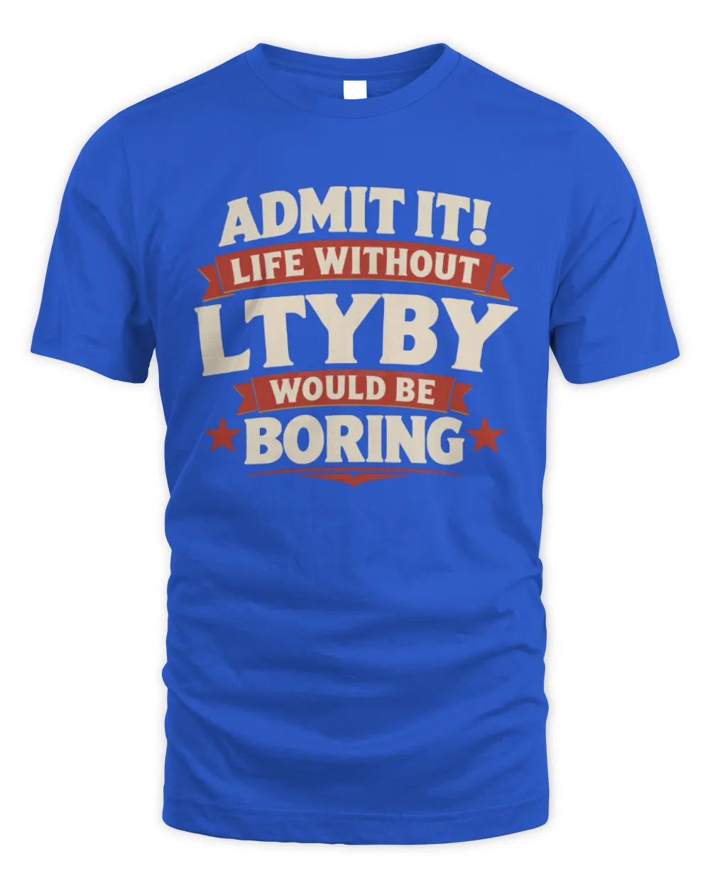 LTYBY P4 KT003 Personalized Funny Quote Apparel “Life Without NAME Would Be Boring” - Unisex Standard T-Shirt - Royal