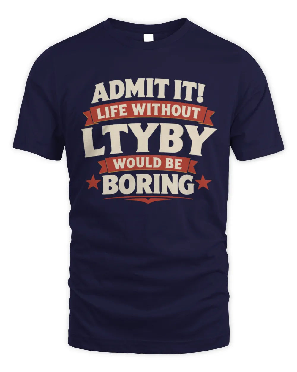 LTYBY P4 KT003 Personalized Funny Quote Apparel “Life Without NAME Would Be Boring” - Unisex Standard T-Shirt - Navy