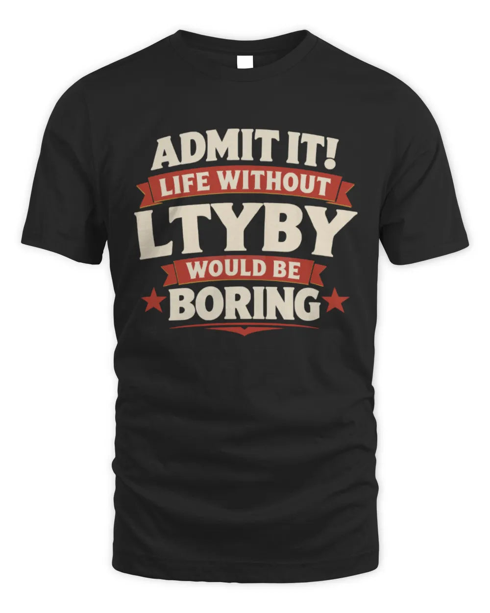 LTYBY P4 KT003 Personalized Funny Quote Apparel “Life Without NAME Would Be Boring” - Unisex Standard T-Shirt - Black