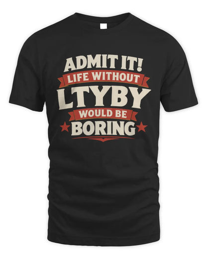 LTYBY P4 KT003 Personalized Funny Quote Apparel “Life Without NAME Would Be Boring” - Unisex Standard T-Shirt - Black