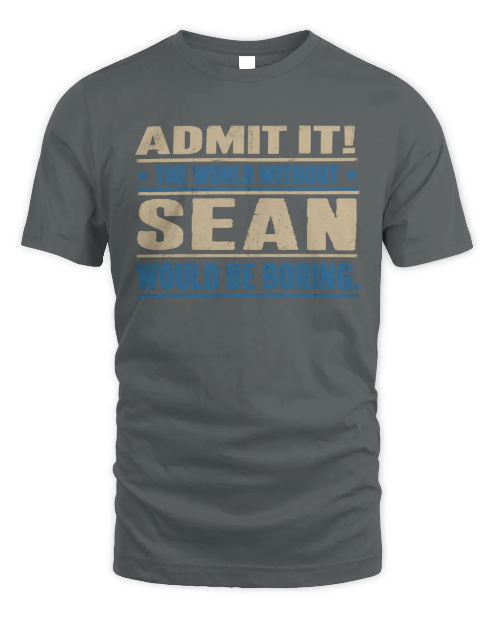 SEAN TP68-K2-968 – Personalized Funny Quote Apparel “The World Without NAME Would Be Boring” - Unisex Standard T-Shirt - Charcoal