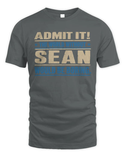 SEAN TP68-K2-968 – Personalized Funny Quote Apparel “The World Without NAME Would Be Boring” - Unisex Standard T-Shirt - Charcoal