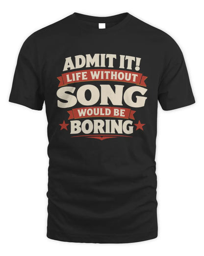 SONG P4 KT003 Personalized Funny Quote Apparel “Life Without NAME Would Be Boring” - Unisex Standard T-Shirt - Black