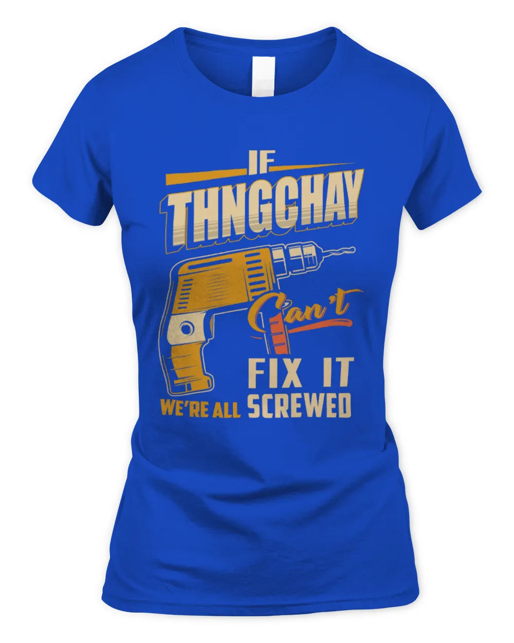 THNGCHAY TP22-K4-228 - Personalized Handyman T-Shirt “If AARON Can’t Fix It, We’re All Screwed” - Women's Standard T-Shirt - Royal